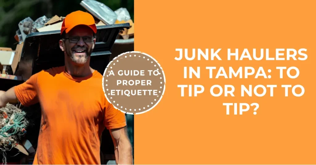 Do You Tip Junk Haulers in Tampa?